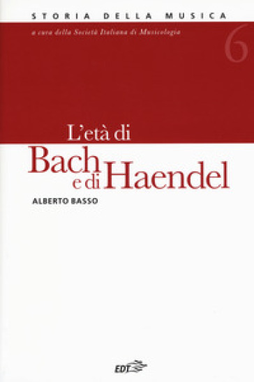 Storia della musica. 6: L' età di Bach e di Haendel