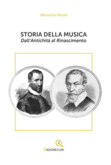 Storia della musica. Dall'antichità al Rinascimento - Alessandra Mazza