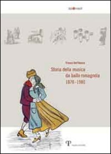 Storia della musica da ballo romagnola (1870-1980) - Franco Dell