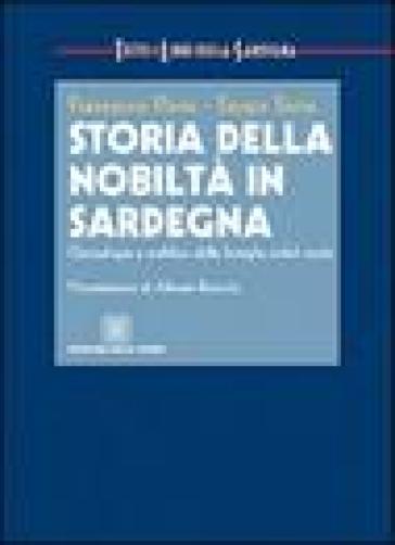 Storia della nobiltà in Sardegna. Genealogia e araldica delle famiglie nobili sarde - Francesco Floris - Sergio Serra