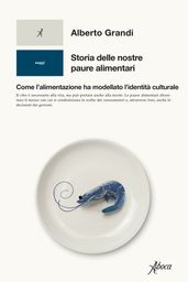 Storia delle nostre paure alimentari