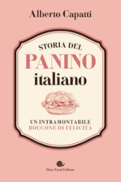 Storia del panino italiano. Un intramontabile boccone di felicità