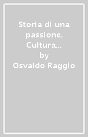 Storia di una passione. Cultura aristocratica e collezionismo alla fine dell ancien régime