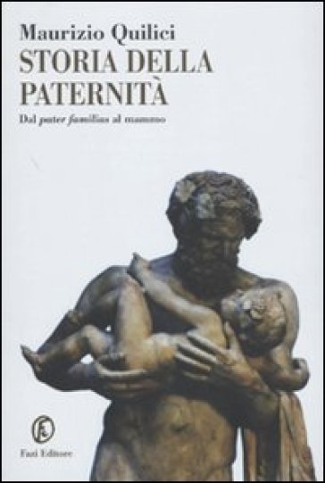Storia della paternità. Dal pater familias al mammo
