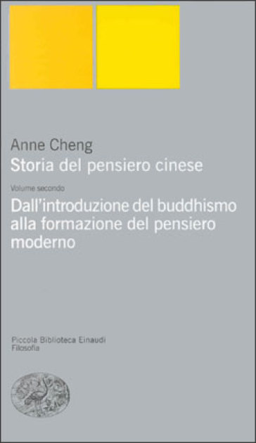 Storia del pensiero cinese. 2.Dall'Introduzione del buddhismo alla formazione del pensiero moderno - Anne Cheng