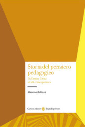 Storia del pensiero pedagogico. Dall antica Grecia all età contemporanea