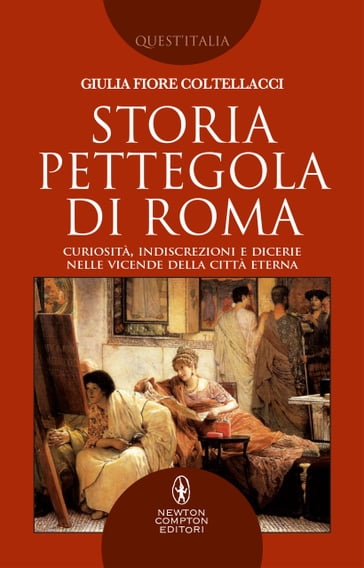 Storia pettegola di Roma - Giulia Fiore Coltellacci