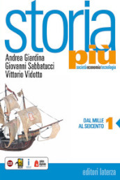 Storia più. Società economia tecnologia. Per le Scuole superiori. Con e-book. Con espansione online. Vol. 1: Dal Mille al Seicento