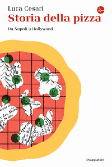 Storia della pizza. Da Napoli a Hollywood - Luca Cesari