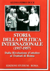 Storia della politica internazionale (1917-1957). 1: Dalla Rivoluzione d ottobre ai Trattati di Roma