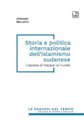 Storia e politica internazionale dell islamismo sudanese. L ascesa di Hassan al-Turabi