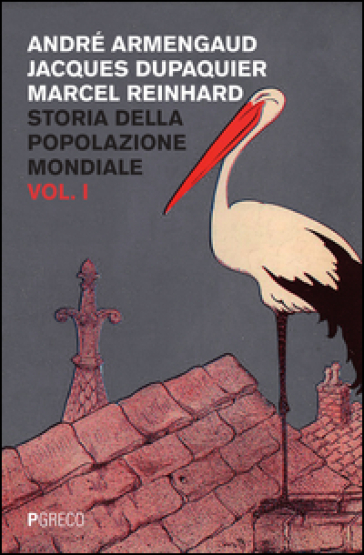 Storia della popolazione mondiale. 1. - André Armengaud - Jacques Dupaquier - Marcel Reinhard