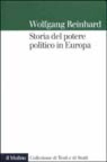 Storia del potere politico in Europa - Wolfgang Reinhard