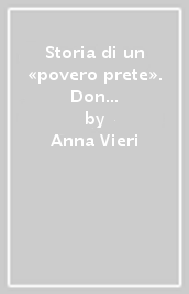 Storia di un «povero prete». Don Ivan Cornioli (1924-2009), poeta, artista, padre spirituale