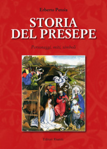 Storia del presepe. Personaggi, miti, simboli - Erberto Petoia