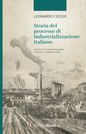 Storia del processo di industrializzazione italiano - Leonardo Cecchi