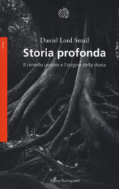 Storia profonda. Il cervello umano e l