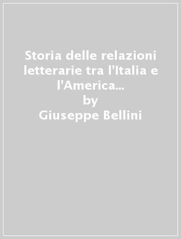Storia delle relazioni letterarie tra l'Italia e l'America di lingua spagnola - Giuseppe Bellini