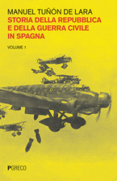 Storia della repubblica e della guerra civile in Spagna. 1.