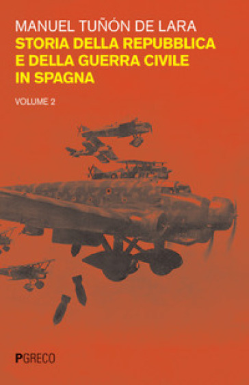 Storia della repubblica e della guerra civile in Spagna. 2. - Manuel Tunon de Lara