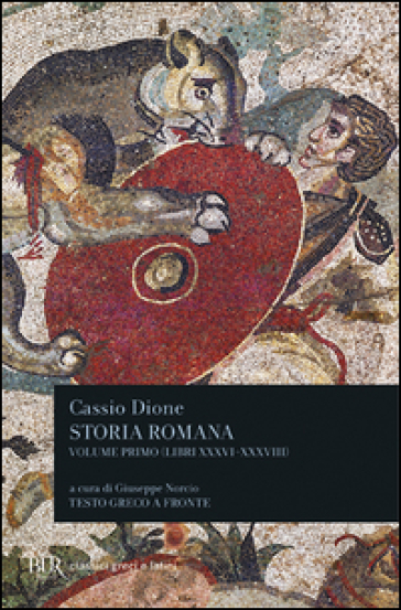 Storia romana. Testo greco a fronte. 1: Libri 36-38 - Cassio Dione