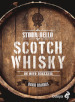 Storia dello scotch whisky. Un mito scozzese