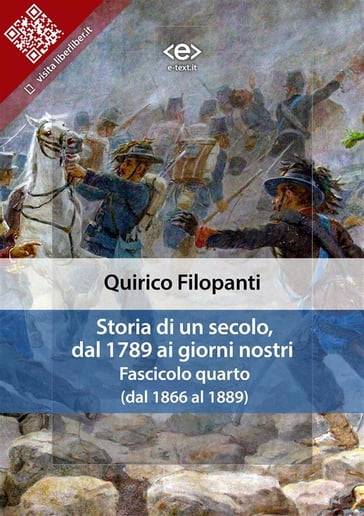 Storia di un secolo, dal 1789 ai giorni nostri : Fasc. IV (dal 1866 al 1889) - QUIRICO FILOPANTI