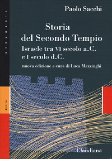 Storia del secondo Tempio. Israele tra VI secolo a. C. e I secolo d. C.. Nuova ediz. - Paolo Sacchi