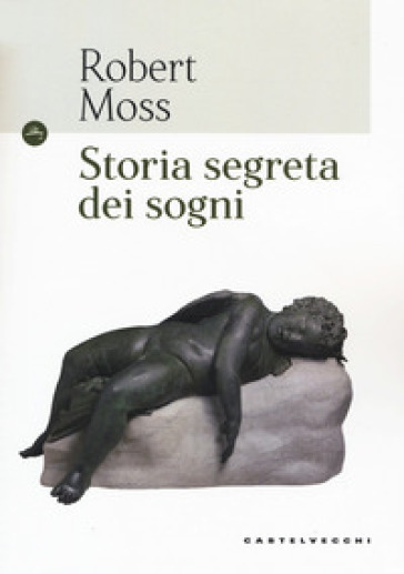 Storia segreta dei sogni - Robert Moss