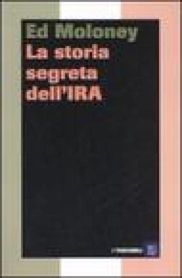 Storia segreta dell'IRA (La) - Ed Moloney