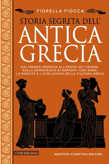 Storia segreta dell'antica Grecia - Fiorella Fiocca