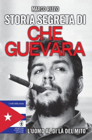 Storia segreta di Che Guevara - Marco Rizzo