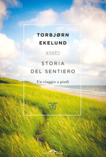 Storia del sentiero. Un viaggio a piedi - Torbjorn Ekelund