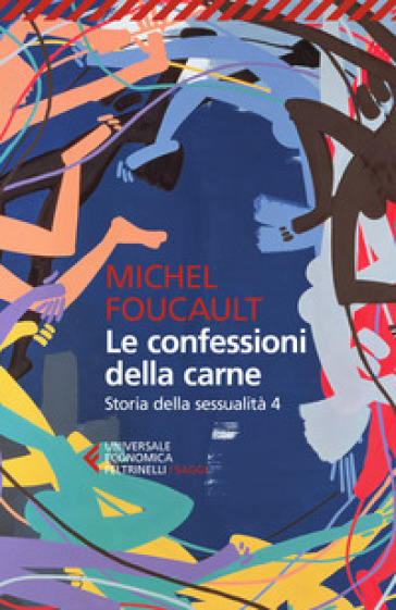 Storia della sessualità. 4: Le confessioni della carne - Michel Foucault