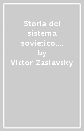 Storia del sistema sovietico. L ascesa, la stabilità, il crollo