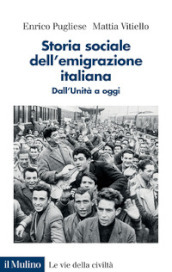 Storia sociale dell emigrazione italiana. Dall Unità a oggi