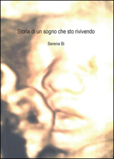 Storia di un sogno che sto rivivendo - Bi Serena