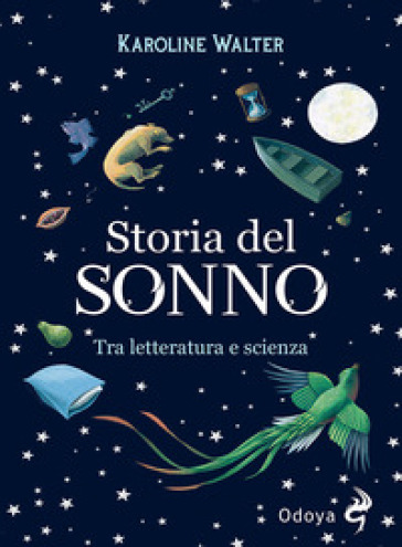 Storia del sonno. Tra letteratura e scienza - Karoline Walter