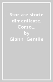 Storia e storie dimenticate. Corso di storia e cittadinanza. Con Verso l esame. Con CLIL history. Per le Scuole superiori. Con espansione online. Vol. 3: Il Novecento e l inizio del XXI secolo