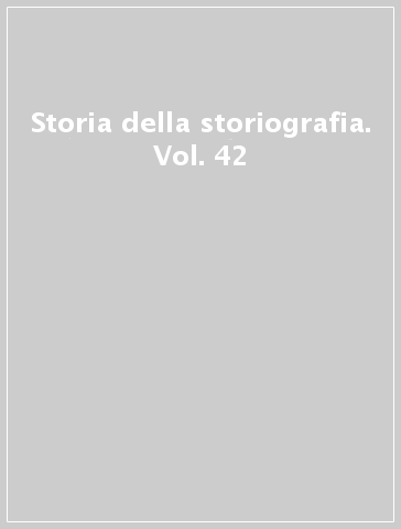 Storia della storiografia. Vol. 42