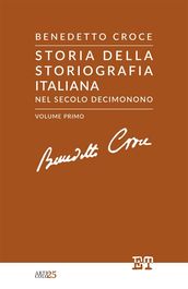 Storia della storiografia italiana nel secolo decimonono - Volume Primo