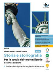 Storia e storiografia plus. Per la scuola del terzo millennio. Per le Scuole superiori. Con e-book. Con espansione online. Vol. 2: Dall ancien régime alle soglie del Novecento