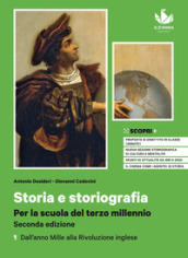 Storia e storiografia. Per la scuola del terzo millennio. Con Atlante dei fenomeni storici. Per il triennio delle Scuole superiori. Con e-book. Con espansione online. Vol. 1: Dall anno Mille alla Rivoluzione inglese