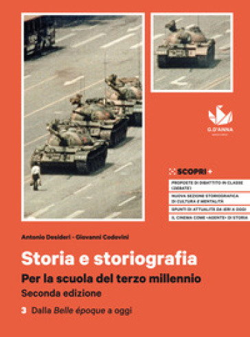 Storia e storiografia. Per la scuola del terzo millennio. Per il triennio delle Scuole superiori. Con e-book. Con espansione online. Vol. 3: Dalla Belle époque a oggi - Antonio Desideri - Giovanni Codovini