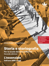 Storia e storiografia. Per la scuola del terzo millennio. L essenziale. Dall anno Mille a oggi. Per il triennio delle Scuole superiori. Con e-book. Con espansione online