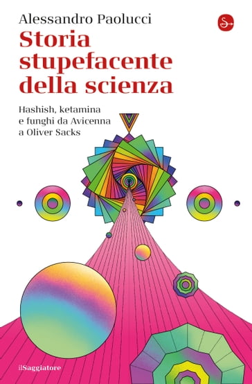 Storia stupefacente della scienza - Alessandro Paolucci