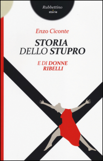 Storia dello stupro e di donne ribelli - Enzo Ciconte