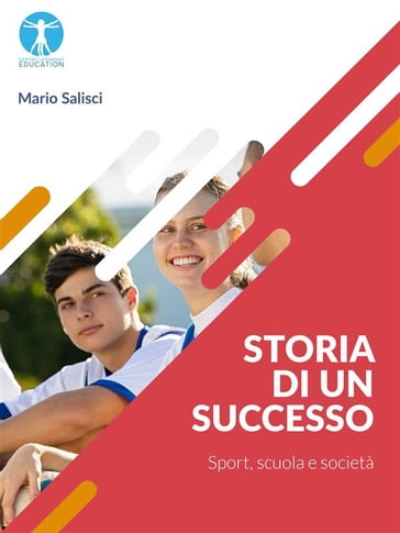 Storia di un successo. Sport, scuola e società - Mario Salisci