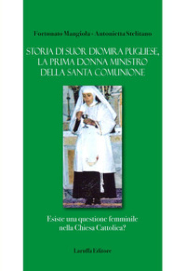Storia di suor Diomira Pugliese, la prima donna ministro della Santa Comunione. Esiste una...
