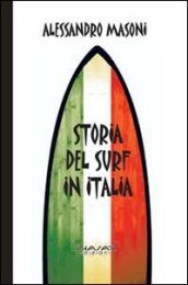 Storia del surf in Italia. Sport e cultura nei ricordi dei protagonisti